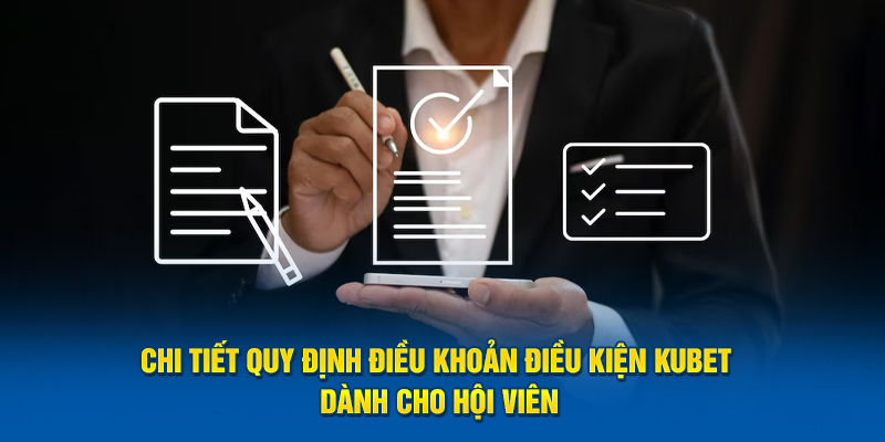 Chi tiết quy định điều khoản điều kiện Kubet dành cho hội viên