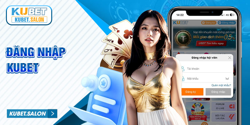 Đăng Nhập Kubet - Thương Hiệu Giải Trí Ku Casino Siêu Hot 