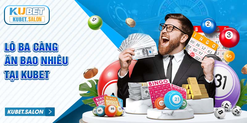 Những Điều Cần Biết Về Lô Ba Càng Ăn Bao Nhiêu Tại Kubet