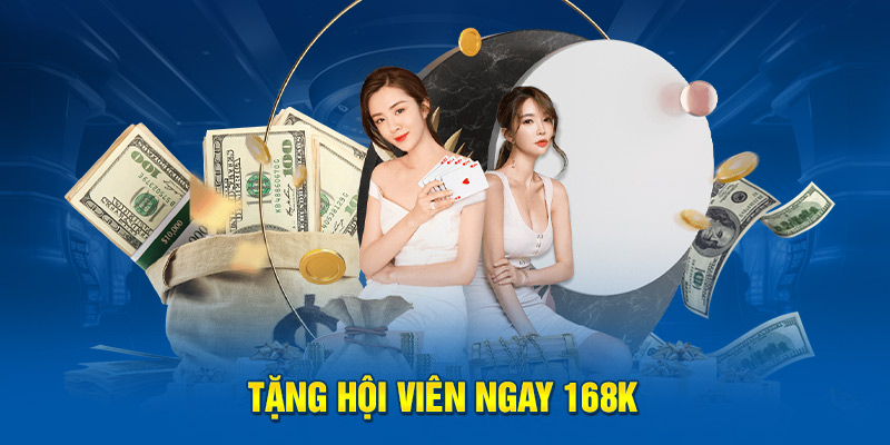 Tặng hội viên ngay 168k