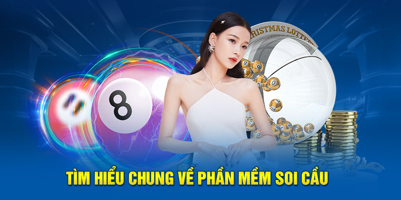 Tìm hiểu chung về phần mềm soi cầu